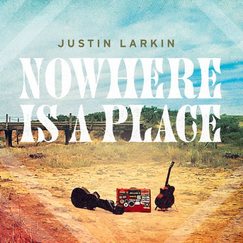 Justin Larkin - Nowhere Is a Place (2022)