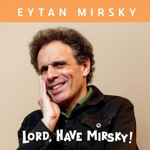 Eytan Mirsky - Lord, Have Mirsky! (2022)