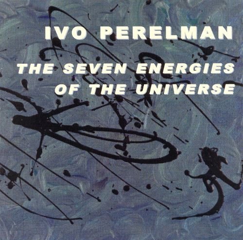 Ivo Perelman - The Seven Energies Of The Universe (2001)