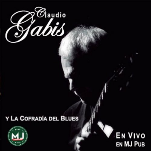 Claudio Gabis Y La Cofradía Del Blues - En Vivo En MJ Pub (2014)