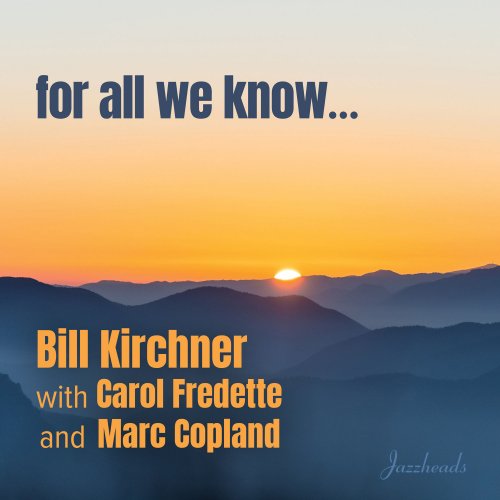 Bill Kirchne feat. Carol Fredette & Marc Copland - For All We Know (2022) [Hi-Res]