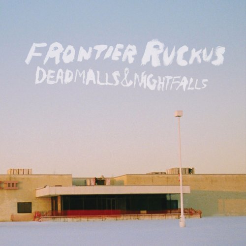 Frontier Ruckus - Deadmalls and Nightfalls (2010)