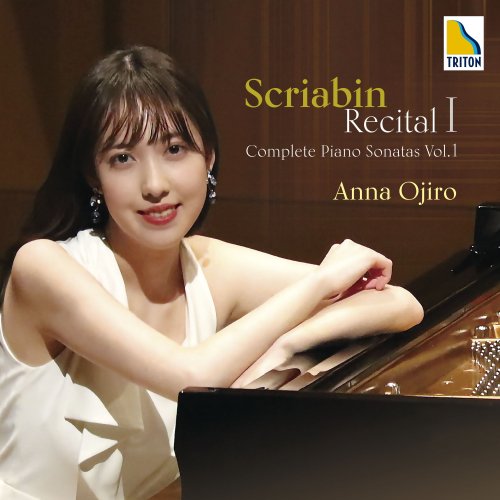 Anna Ojiro - Scriabin Recital I 'Complete Piano Sonatas Vol.1' (2022) [Hi-Res]