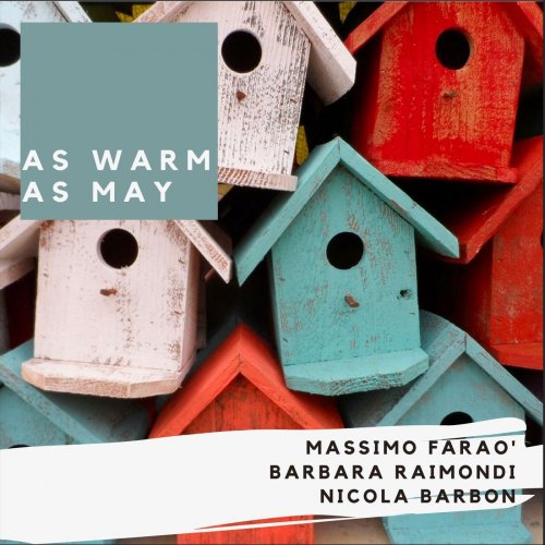 Massimo Faraò, Barbara Raimondi & Nicola Barbon - As Warm as May (2022)