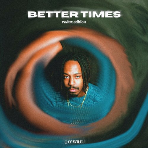 Jay Wile - BETTER TIMES (REDUX VERSION) (2022) Hi Res