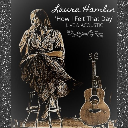 Laura Hamlin - How I Felt That Day (Live & Acoustic) (2022)