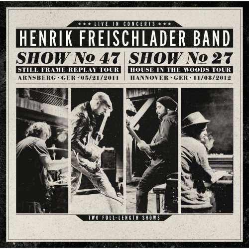 Henrik Freischlader Band - Live in Concerts (Live Show No. 47/2011 & No. 27/2012) (2013)