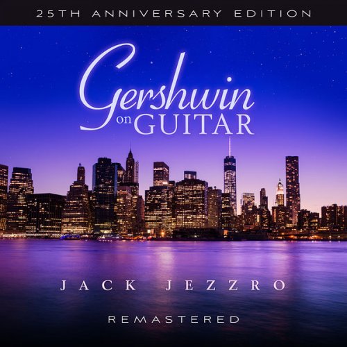 Jack Jezzro - Gershwin on Guitar (25th Anniversary Edition Remastered 2022)