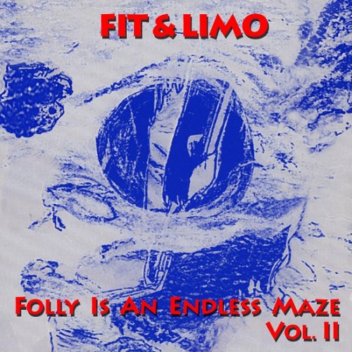 Fit & Limo - Folly Is An Endless Maze - Vol.II & III (1995)