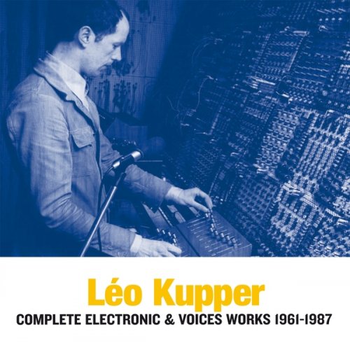 Léo Kupper - Complete Electronic & Voices Works 1961-1987 (2022)