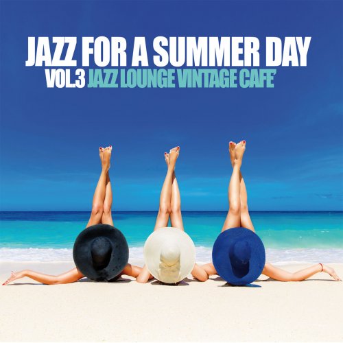 VA - Jazz For A Summer Day Vol. 3 (Jazz Lounge Vintage Cafe') (2022)