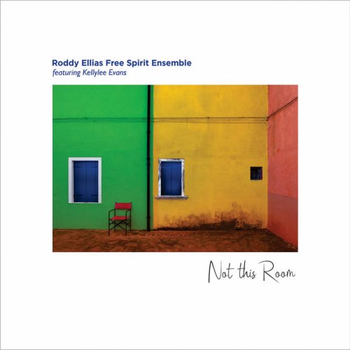 Roddy Ellias Free Spirit Ensemble, Kellylee Evans - Not This Room (2022)