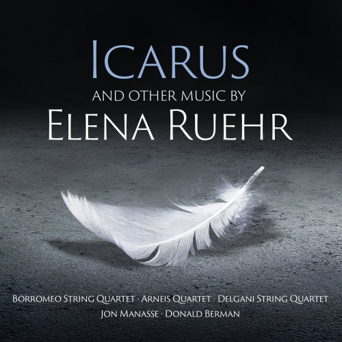 Borromeo String Quartet, Arneis Quartet & Delgani String Quartet - Icarus – And Other Music By Elena Ruehr (2022) [Hi-Res]