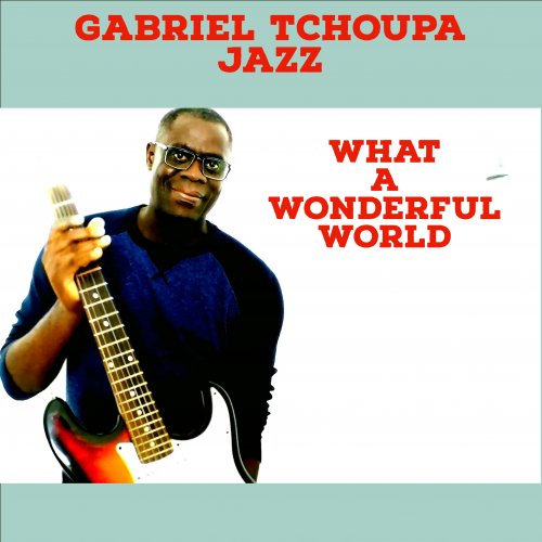 Gabriel Tchoupa - What a Wonderful World (2022)