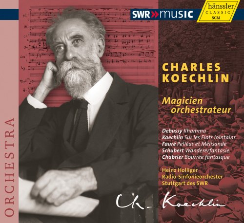 Radio-Sinfonieorchester Stuttgart des SWR, Heinz Holliger - Charles Koechlin: Magicien Orchestrateur (2012)
