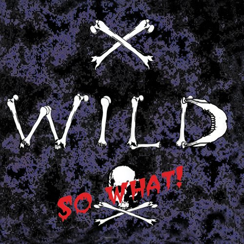 X-Wild (ex-Grave Digger, ex-Running Wild, ex-U.D.O) - So What! (Reissue 2022) [Hi-Res]