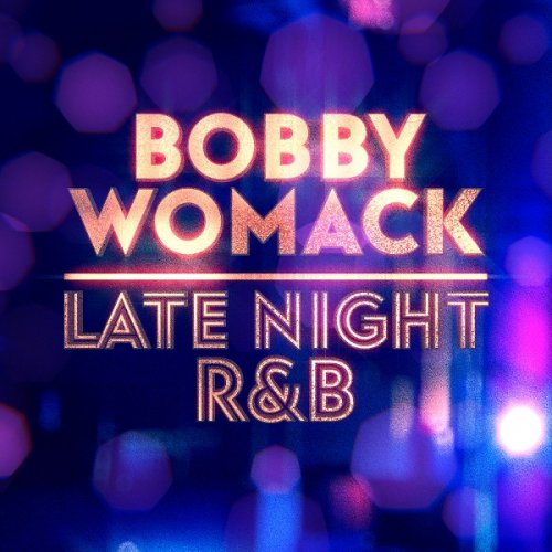 Bobby Womack - Late Night R&B (2022)