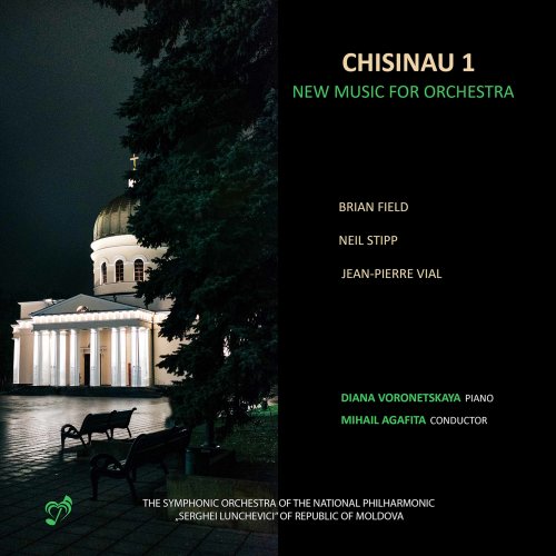 Diana Voronetskaya, National Philharmonic "Serghei Lunchevici", Mihail Agafita - Chisinau 1: New Music for Orchestra (2022)