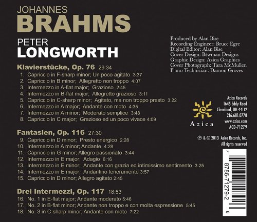 Peter Longworth - Brahms: 8 Piano Pieces, Op. 76 - 7 Fantasien, op. 116 - 3 Intermezzos, Op. 117 (2013)