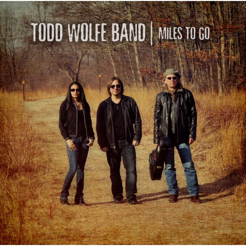 Todd Wolfe Band - Miles to Go (2013)