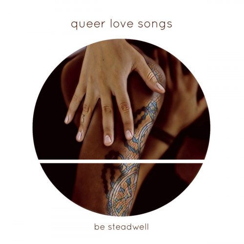 Be Steadwell - Queer Love Songs (2018)