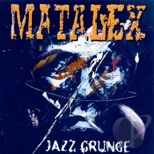 Matalex - Jazz Grunge (1995)