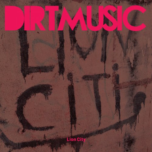 Dirtmusic - Lion City (2014)