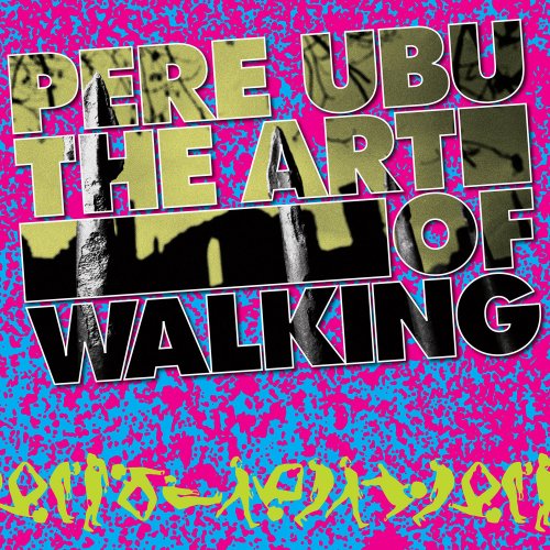 Pere Ubu - The Art Of Walking (1999)