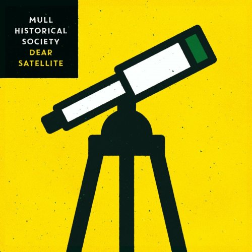 Mull Historical Society - Dear Satellite (2016)