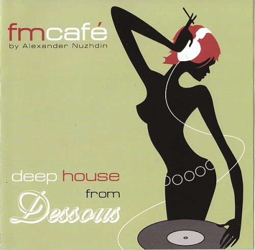 Alexander Nuzhdin ‎– FM Café - Deep House From Dessous (2004)