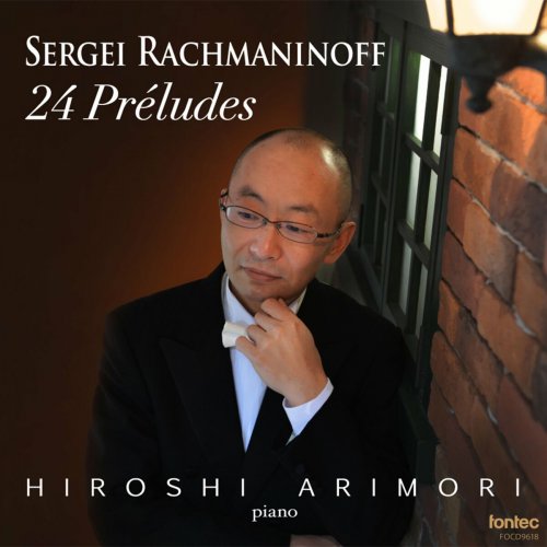 Hiroshi Arimori - Sergei Rachmaninoff: 24 Preludes (2014)