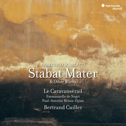 Le Caravansérail, Emmanuelle de Negri, Paul-Antoine Benos-Djian & Bertrand Cuiller - Domenico Scarlatti: Stabat Mater & Other Works (2022) [Hi-Res]