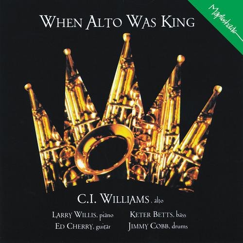 C.I. Williams - When Alto Was King (1997)