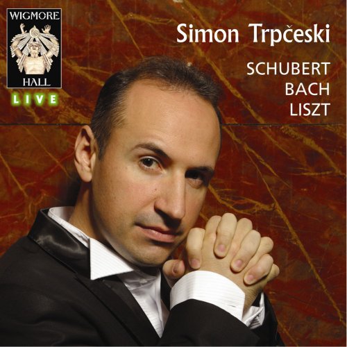 Simon Trpčeski - Schubert / Bach / Liszt (2013)