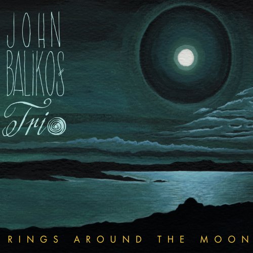 John Balikos Trio - Rings Around the Moon (2016)