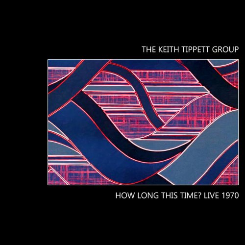 The Keith Tippett Group - How Long This Time? Live 1970 (2022)