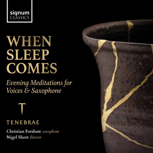 Tenebrae, Christian Forshaw & Nigel Short - When Sleep Comes: Evening Meditations for Voices & Saxophone (2022) [Hi-Res]