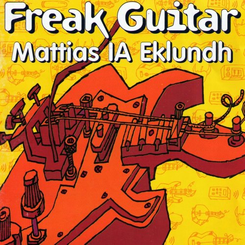 Mattias IA Eklundh - Freak Guitar (1999)