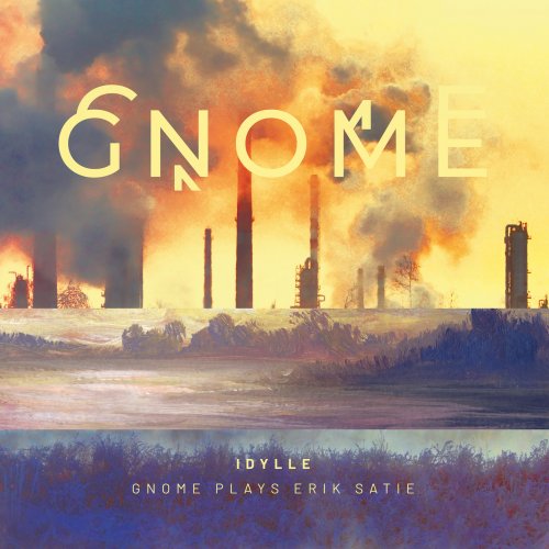 Gnome - Idylle - GNOME plays Erik Satie (2022) [Hi-Res]