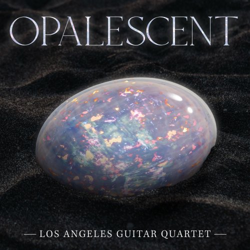 Los Angeles Guitar Quartet - Opalescent (2022) [Hi-Res]