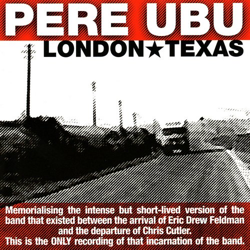 Pere Ubu - London - Texas (2009)