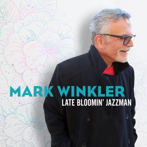 Mark Winkler - Late Bloomin' Jazzman (2022)