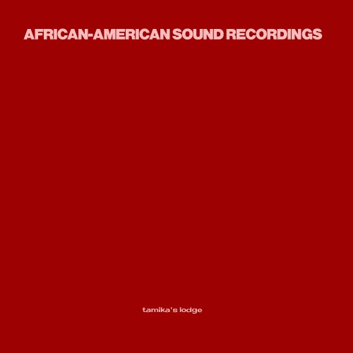 African-American Sound Recordings - Tamika's Lodge (2022)