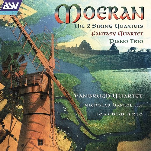 Vanbrugh Quartet, Nicholas Daniel, Joachim Trio - Moeran: The 2 String Quartets, Fantasy-Quartet, Piano Trio (1998)