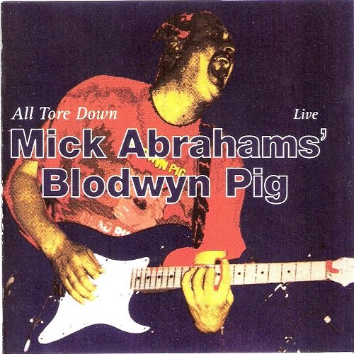 Mick Abraham's Blodwyn Pig - All Tore Down (Live) (1994) Lossless