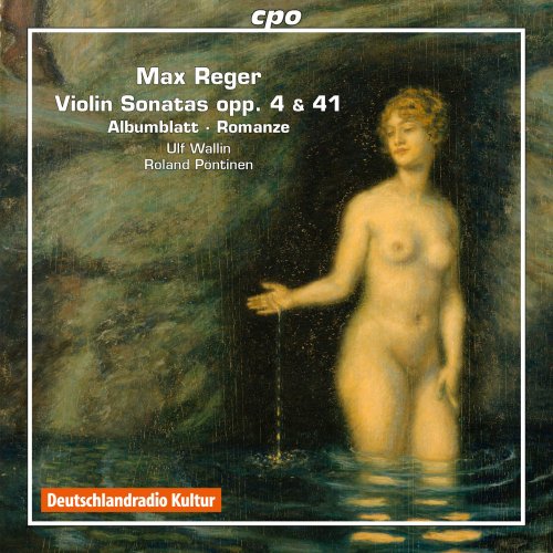 Ulf Wallin, Roland Pontinen - Reger: Violin Sonatas, Opp. 3 & 41 - Albumblatt - Romanze (2012)