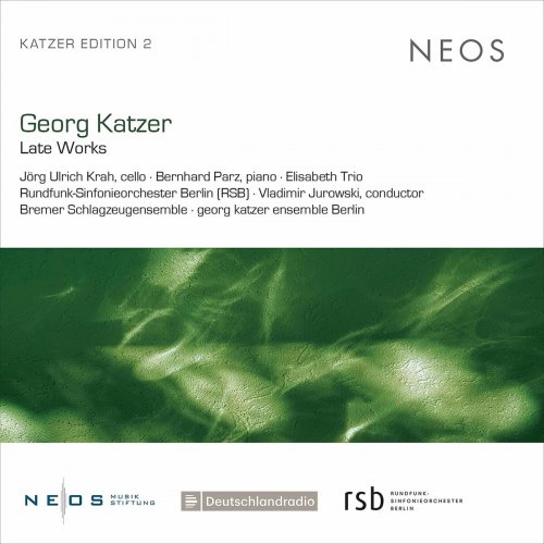Jorg Ulrich Krah, Bernhard Parz, Elisabeth Trio, Rundfunk-Sinfonieorchester Berlin, Vladimir Jurowski - Georg Katzer: Late Works (2022)