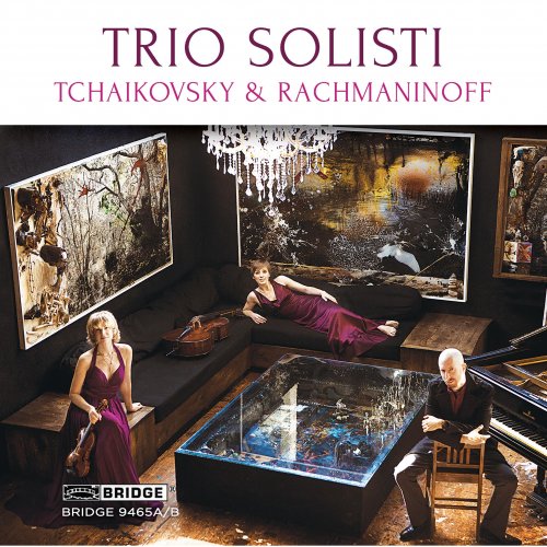 Trio Solisti - Tchaikovsky & Rachmaninoff: Piano Trios (2016)