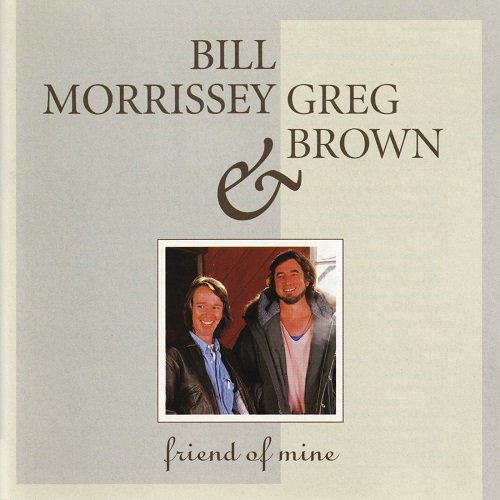 Bill Morrissey & Greg Brown - Friend Of Mine (1993)