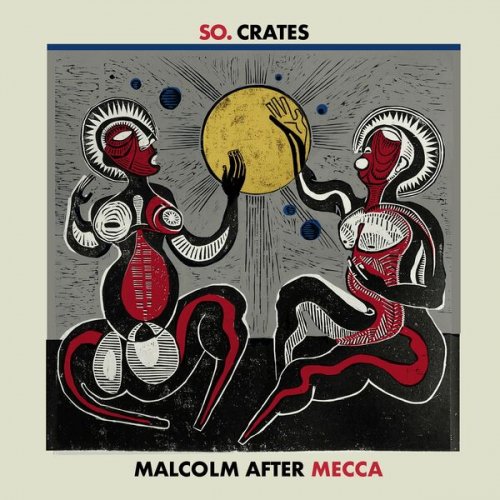 SO.Crates - Malcolm After Mecca (2022)